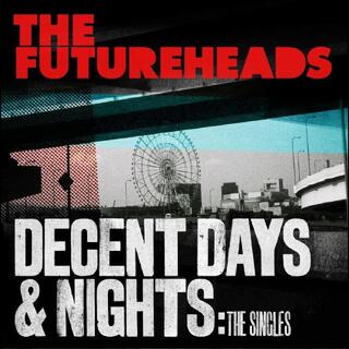 The Futureheads Decent Days &amp; Nights: The Singles (CD)