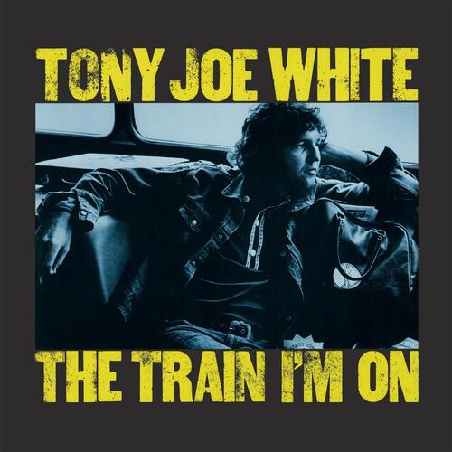 Tony Joe White The Train I'm On - LTD (LP)