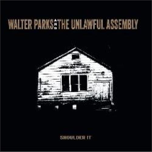 Walter Parks & The Unlawful Assembly Shoulder It (CD)