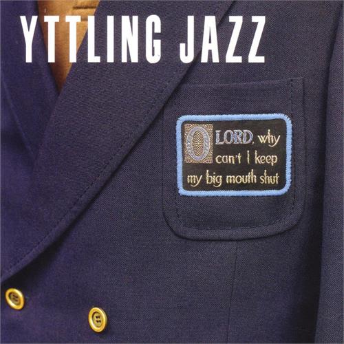 Yttling Jazz Oh Lord, Why Can't I Keep My Big… (2LP)