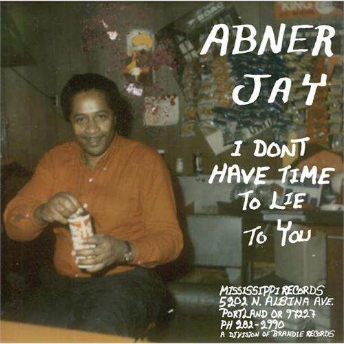 Abner Jay I Don't Have Time To Lie To You (LP)