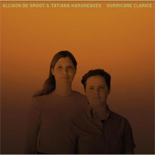Allison De Groot & Tatiana Hargreaves Hurricane Clarice (CD)