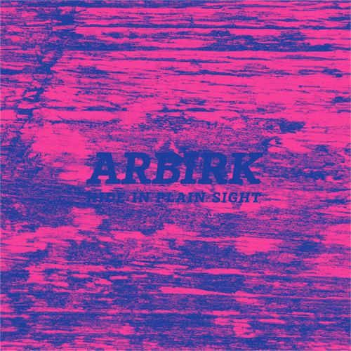 Arbirk Hide In Plain Sight - LTD (LP)
