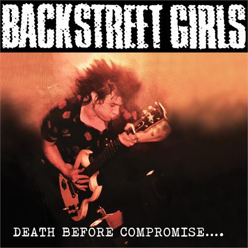 Backstreet Girls Death Before Compromise…. (CD)