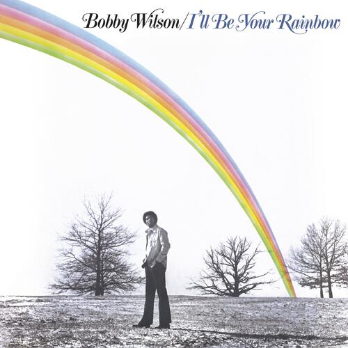 Bobby Wilson I'll Be Your Rainbow - LTD (LP) 