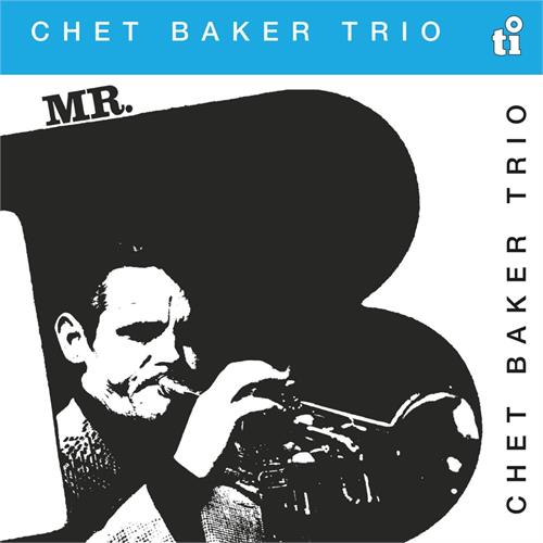 Chet Baker Trio Mr. B - LTD (LP)