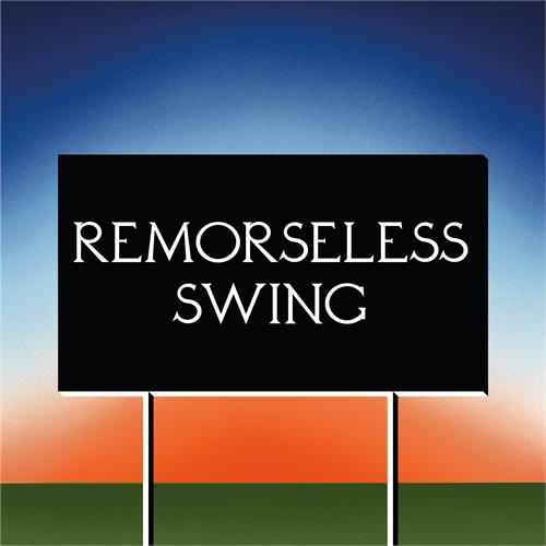 Don't Worry Remorseless Swing (LP)