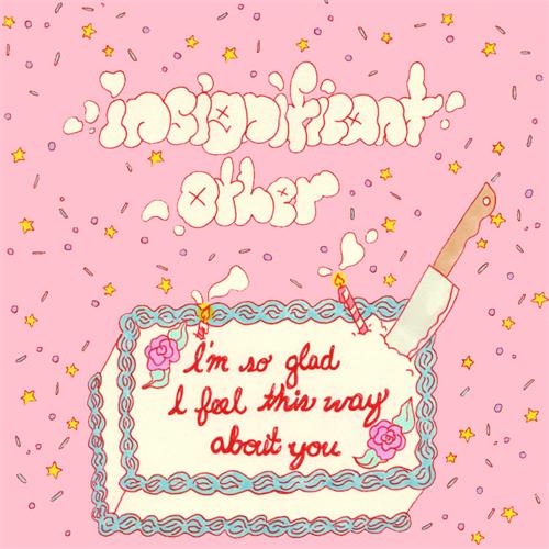 Insignificant Other I'm So Glad I Feel This Way About… (LP) 