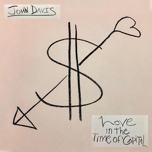 John Davis Love In The Time Of Capital - LTD (LP) 