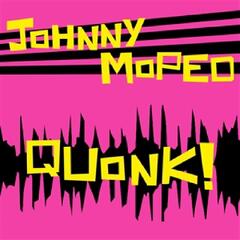 Johnny Moped Quonk! - LTD (LP)