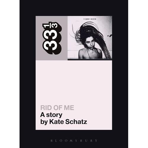 Kate Schatz PJ Harvey's Rid Of Me: A Story (BOK) 