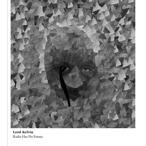 Lord Kelvin Radio Has No Future (CD) 