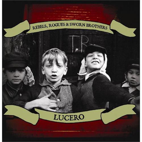 Lucero Rebels, Rogues, and Sworn Brothers (LP)