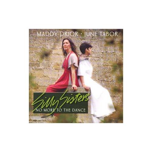 Maddy Prior & June Tabor (Silly Sisters) No More To The Dance (CD) 