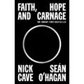 Nick Cave & Sean O'Hagan Faith, Hope And Carnage (BOK)