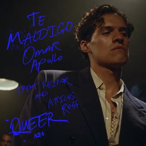 Omar Apollo, Trent Reznor & Atticus Ross Te Maldigo (From "Queer") - RSD (7") 
