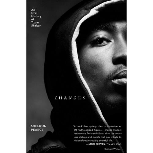 Sheldon Pearce Changes: An Oral History Of Tupac… (BOK)