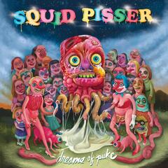 Squid Pisser Dreams Of Puke - LTD (LP)