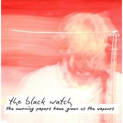 The Black Watch The Morning Papers Have… - RSD (LP)
