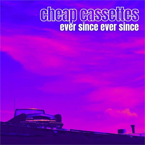 The Cheap Cassettes Ever Since Ever Since (CD)