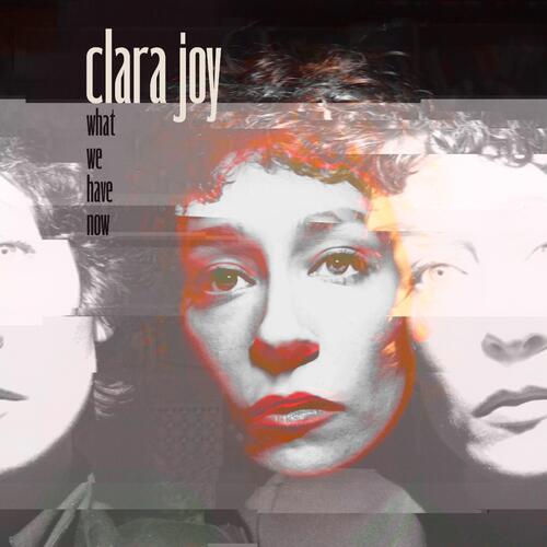 Clara Joy What We Have Now - LTD (LP) 