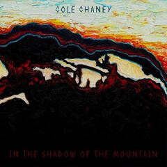 Cole Chaney In The Shadow Of The Mountain (CD)