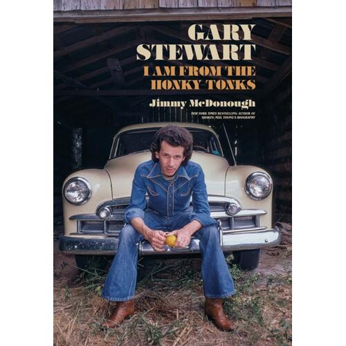 Jimmy McDonough Gary Stewart: I Am From The Honky… (BOK) 