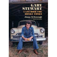 Jimmy McDonough Gary Stewart: I Am From The Honky… (BOK)