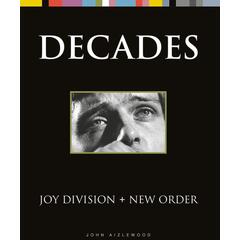 John Aizlewood Joy Division + New Order: Decades (BOK)