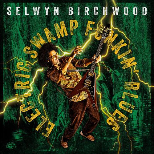 Selwyn Birchwood Electric Swamp Funkin' Blues (CD) 