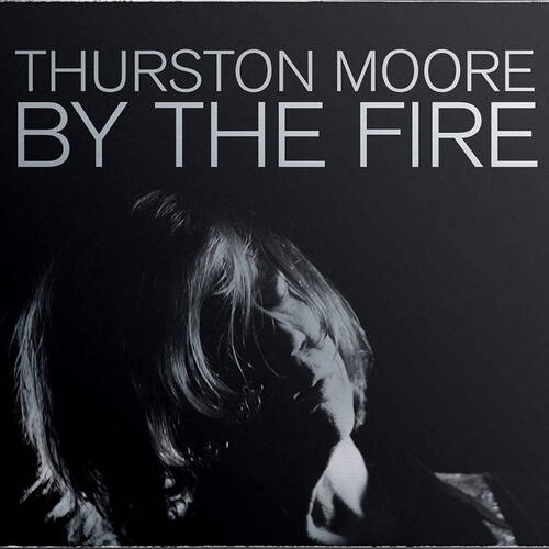 Thurston Moore By The Fire (MC) 