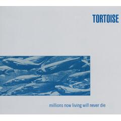 Tortoise Millions Now Living Will Never Die (CD)