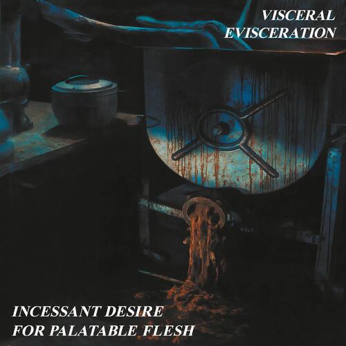 Visceral Evisceration Incessant Desire For Palatable… (LP) 