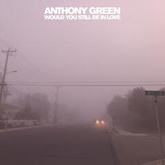 Anthony Green Would You Still Be In Love (LP)
