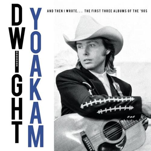 Dwight Yoakam And Then I Wrote… The First… - RSD (4LP) 