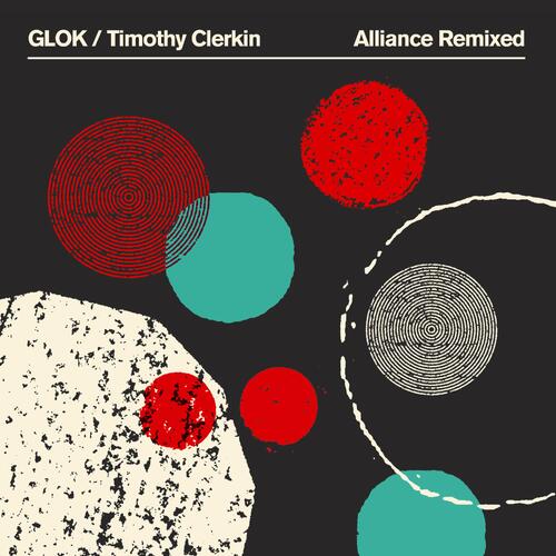 GLOK/Timothy Clerkin Alliance Remixed - LTD (LP) 