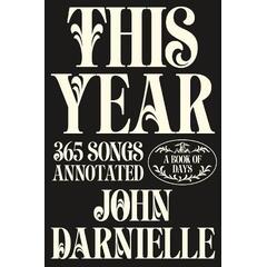 John Darnielle This Year: 365 Songs Annotated (BOK)