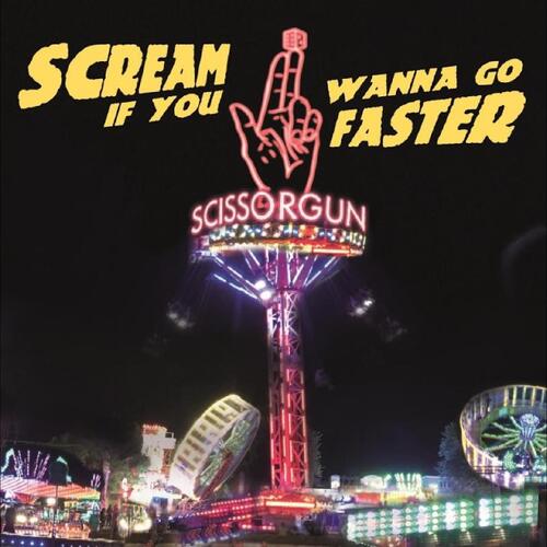 Scissorgun Scream If You Wanna Go Faster (CD) 