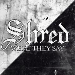 Shred What They Say (CD)