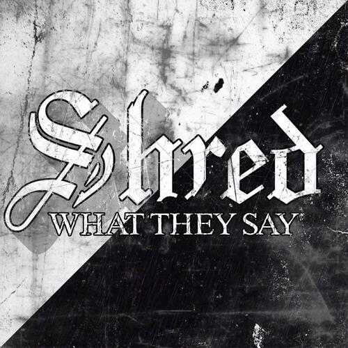 Shred What They Say (CD) 
