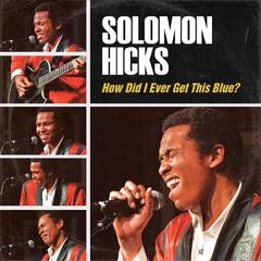 Solomon Hicks How Did I Ever Get This Blue? (CD)