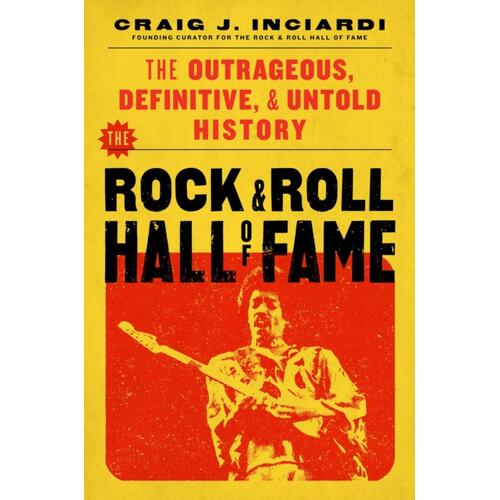 Craig J. Inciardi The Rock & Roll Hall Of Fame (BOK) 