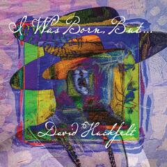 David Huckfelt I Was Born But… (CD)