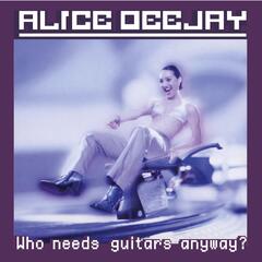 Alice Deejay Who Needs Guitars Anyway? - LTD (LP)