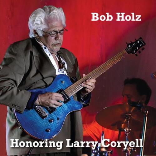 Bob Holz Honoring Larry Coryell (CD) 