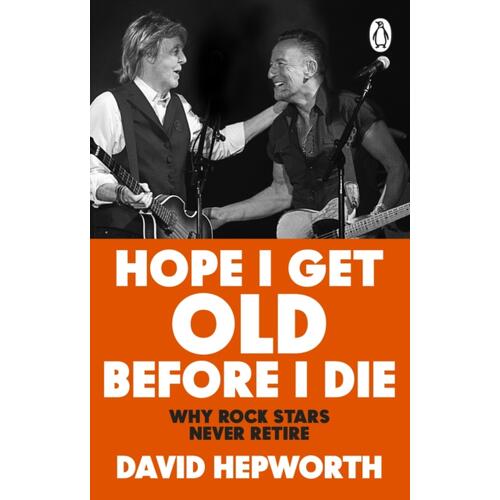 David Hepworth Hope I Get Old Before I Die (BOK) 