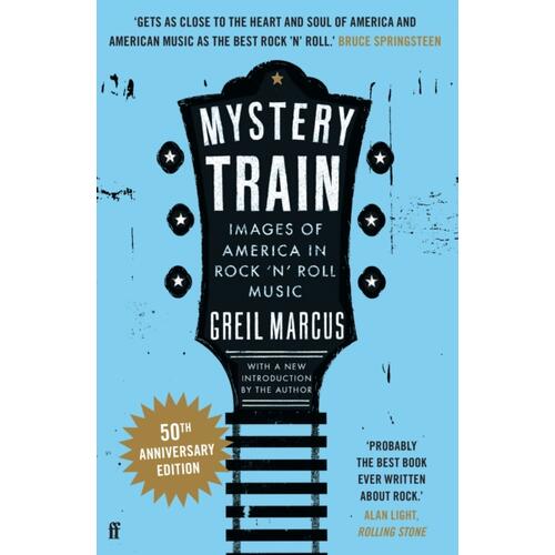 Greil Marcus Mystery Train: 50th Anniversary (BOK) 