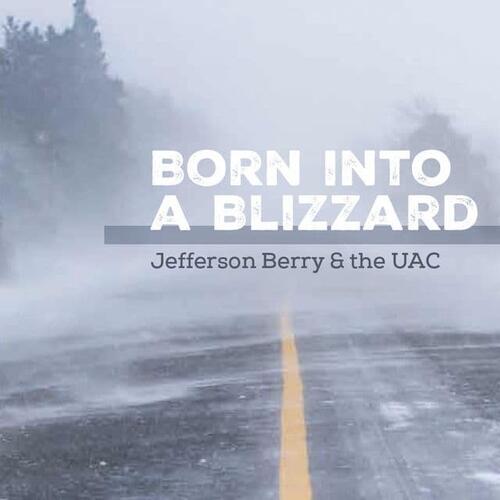 Jefferson Berry & The UAC Born Into A Blizzard (CD) 