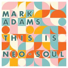 Mark Adams This Is Neo-Soul (CD)
