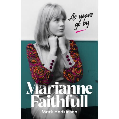 Mark Hodkinson Marianne Faithfull: As Years Go By (BOK) 